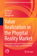 Value Realization in the Phygital Reality Market: Consumption and Service under Conflation of the Physical, Digital, and Virtual Worlds 9819941288 Book Cover