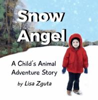 Snow Angel: A Child's Animal Adventure Story (The Four Seasons: Adventure Stories For Children) 1735126330 Book Cover