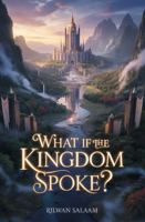 What if the Kingdom Spoke? B0FC1PVBDN Book Cover
