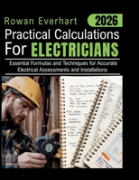 2026 Practical Calculations For Electricians: Essential Formulas and Techniques for Accurate Electrical Assessments and Installations B0GRMWTX79 Book Cover