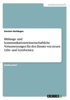 Bildungs- und kommunikationswissenschaftliche Voraussetzungen f�r den Einsatz von neuen Lehr- und Lernformen 3656315523 Book Cover