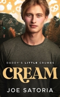 Cream: An MM Age Play Romance (Daddy's Little Crumbs) B0GPQ1LN3V Book Cover