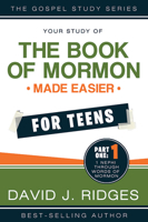 Book of Mormon Made Easier For Teens: Part One 1462136834 Book Cover