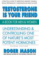 Testosterone Is Your Friend: A Book for Both Men & Women 1884820743 Book Cover