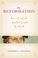 The Reformation: How a Monk and a Mallet Changed the World 1581348290 Book Cover