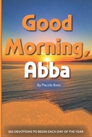 Good Morning, Abba: 365 Devotions to Begin Each Day of the Year B0GCCYGBYN Book Cover
