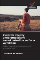 Zwiazek miedzy umiejetnosciami samokontroli uczniów a wynikami (Polish Edition) 6208920051 Book Cover