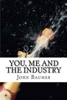 You, Me and the Industry: A Customer's Guide 1468094971 Book Cover