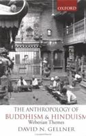 The Anthropology of Buddhism and Hinduism: Weberian Themes 0195653572 Book Cover