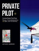 Private Pilot License Exam: Pass the Check-Ride; Get Your PPL on the First Try, without Stress! Theory, Tests, Explanations, Q&A & Vocabulary 1804343935 Book Cover