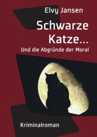 Schwarze Katze...Und die Abgründe der Moral (German Edition) 3740728043 Book Cover