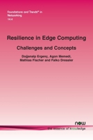 Resilience in Edge Computing: Challenges and Concepts (Foundations and Trends(r) in Engineering) 1638285667 Book Cover