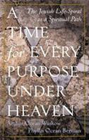 A Time for Every Purpose Under Heaven: The Jewish Life-Spiral as a Spiritual Path 0374277796 Book Cover