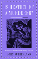 Is Heathcliff a Murderer?: Puzzles in 19th-Century Fiction 019282516X Book Cover