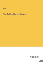 Tiny Pollie's Ups and Downs 3382186225 Book Cover