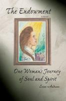 The Endowment: One Woman's Journey of Soul and Spirit 0595378072 Book Cover