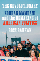 The Revolutionary: Zohran Mamdani and the Remaking of American Politics B0GKXN1FNL Book Cover