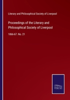 Proceedings of the Literary and Philosophical Society of Liverpool: 1866-67. No. 21 3752568763 Book Cover