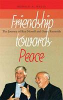 Friendship Towards Peace: The Journey of Ken Newell and Gerry Reynolds 1856074757 Book Cover