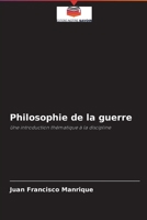 Philosophie de la guerre: Une introduction thématique à la discipline 6203961094 Book Cover