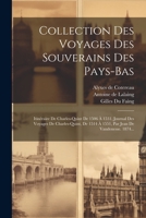 Collection Des Voyages Des Souverains Des Pays-bas: Itinéraire De Charles-quint De 1506 À 1531. Journal Des Voyages De Charles-quint, De 1514 À 1551, Par Jean De Vandenesse. 1874... 1021429864 Book Cover