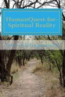Human Quest-For-Spiritual Reality: Mythic Vision-Of-Reality-To-Scientific Truth-As-Reality 1490556354 Book Cover