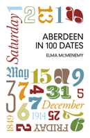 Aberdeen in 100 Dates 0750960310 Book Cover