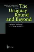 The Uruguay Round and Beyond: Essays in Honor of Arthur Dunkel 3662104156 Book Cover