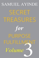 Secret Treasures For Purpose Fulfillment, Volume 3 B08WJTPWTN Book Cover