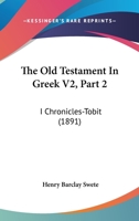 The Old Testament In Greek V2, Part 2: I Chronicles-Tobit 1167246632 Book Cover