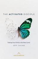 Activated Disciple: Taking Your Faith to the Next Level 1945179422 Book Cover