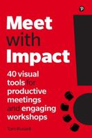 Meet with Impact: 40 Visual Tools for Productive Meetings and Engaging Workshops 1292262958 Book Cover