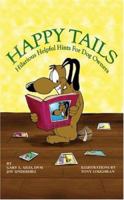 Happy Tails: Hilarious Helpful Hints for Dog Owners 1418461520 Book Cover