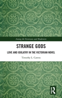 Strange Gods: Love and Idolatry in the Victorian Novel 0367525097 Book Cover