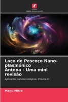 Laço de Pescoço Nano-plasmónico Antena - Uma mini revisão: Aplicações nanotecnológicas: Volume III 620622225X Book Cover