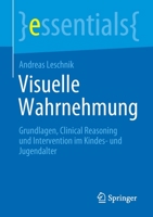 Visuelle Wahrnehmung : Grundlagen, Clinical Reasoning und Intervention Im Kinder- und Jugendalter 3658308761 Book Cover