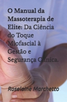 O Manual da Massoterapia de Elite: Da Ciência do Toque Miofascial à Gestão e Segurança Clínica. (Portuguese Edition) B0H8C94W16 Book Cover
