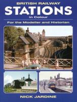 British Railway Stations in Colour: For the Modeller and Historian 1857801237 Book Cover
