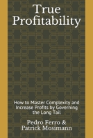 True Profitability: How to master complexity and increase profits by managing the long tail. (Complexity Management) 1724922793 Book Cover