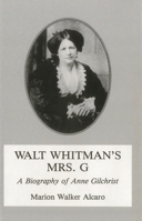 Walt Whitman's Mrs.G.: Biography of Anne Gilchrist 0838633811 Book Cover