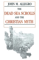The Dead Sea Scrolls and the Christian Myth 0879757574 Book Cover