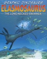 Elasmosaurus: The Long-Necked Swimmer (Graphic Dinosaurs Set 2) 1404277153 Book Cover