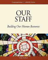 Our Staff: Building Our Human Resources 0806644109 Book Cover