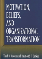 Motivation, Beliefs, and Organizational Transformation 1567202829 Book Cover