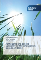 Pathogenic and genetic variability in Rhynchosporium Secalis on Barley 3639513118 Book Cover