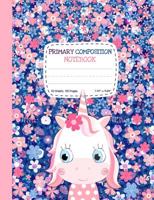 Primary Composition Notebook: Cute Unicorn Half Ruled Half Blank Draw and Write Journal for Girls - Picture Space for Drawing, Primary Ruled Lines for Creative Story Writing, Dotted Midline 1080761322 Book Cover