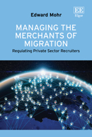 Managing the Merchants of Migration: Regulating Private Sector Recruiters 1049414861 Book Cover