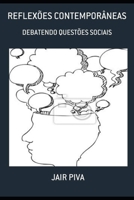 REFLEXÕES CONTEMPORÂNEAS: DEBATENDO QUESTÕES SOCIAIS B08NZSCW9P Book Cover