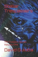 Stellar Trespassers: The Invasion Spirals Volume One B0BKX3JPYP Book Cover