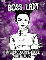 Boss Lady Swear Coloring Book For Adults: A Funny Adult Coloring Book Thank You Gift For Boss Ladies B08K4NV7ZL Book Cover